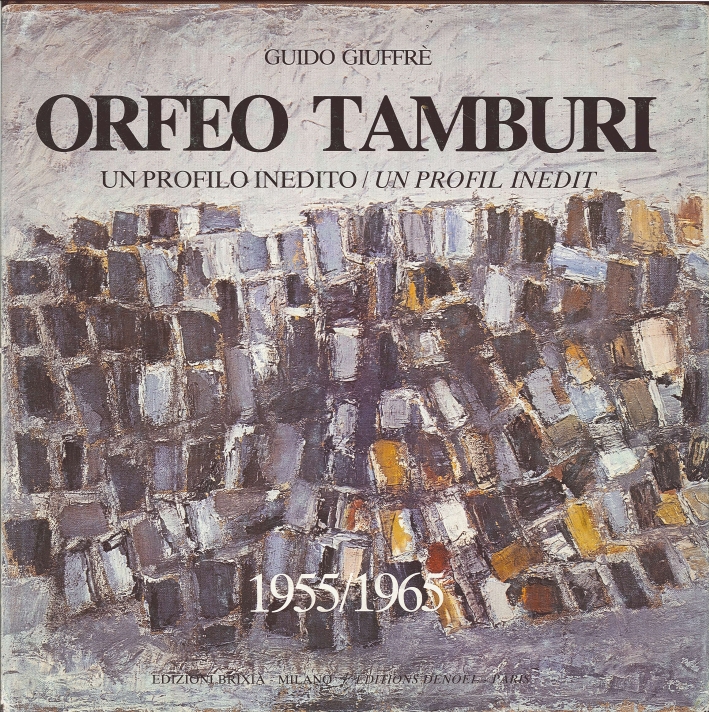 Orfeo Tamburi. Un Profilo Inedito. Un Profil Inedit. 1955/1965
