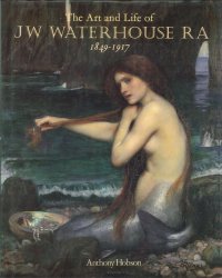 The Art and Life of JW Waterhouse Ra 1849-1917
