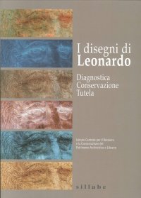 I Disegni di Leonardo. Diagnostica, Conservazione, Tutela