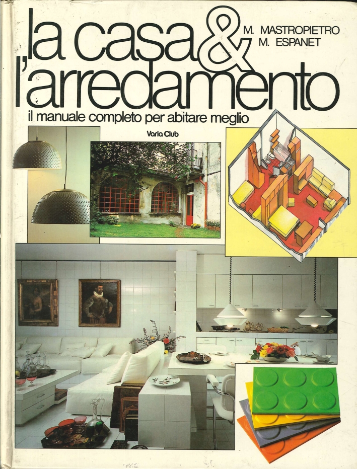 La Casa e l'Arredamento. Il Manuale Completo per Abitare Meglio