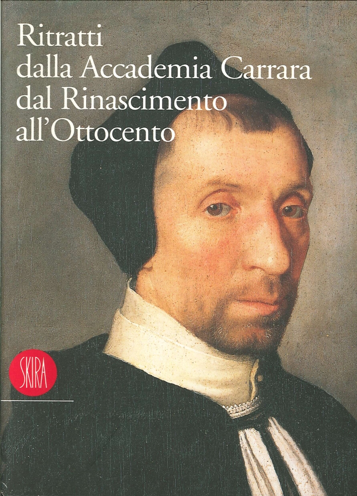 Ritratti dalla Accademia Carrara dal Rinascimento all'Ottocento Ritratti dalla Accademia Carrara dal Rinascimento all'Ottocento