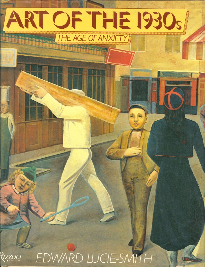 Art of the 1930's. The Age of Anxiety Art of the 1930's. The Age of Anxiety