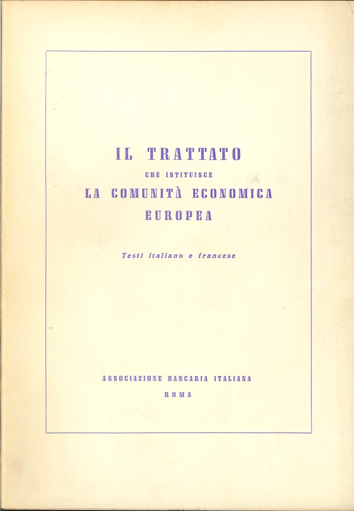 Il Trattato che Istituisce la Comunità Economica Europea Il Trattato che Istituisce la Comunità Economica Europea