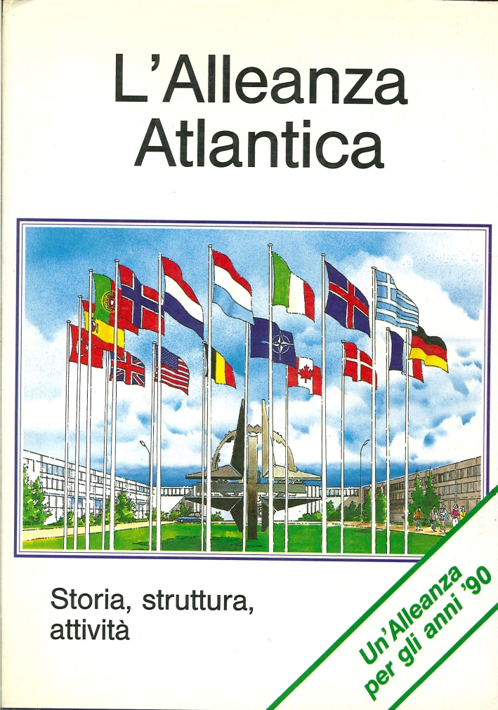 L'Alleanza Atlantica. Storia, Struttura, Attività L'Alleanza Atlantica. Storia, Struttura, Attività