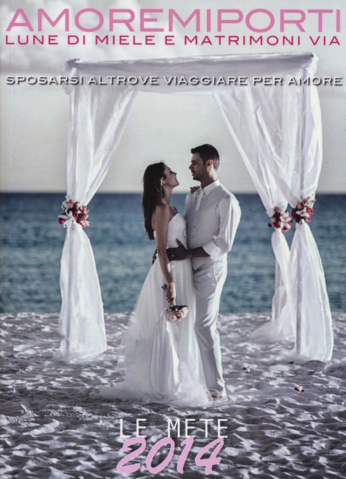 Amoremiporti 2014. Lune di miele e matrimoni via Amoremiporti 2014. Lune di miele e matrimoni via