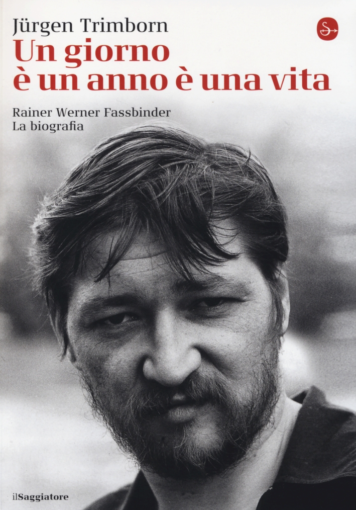 Un giorno è un anno è una vita. Rainer Werner Fassbinder. La biografia Un giorno è un anno è una vita. Rainer Werner Fassbinder. La biografia