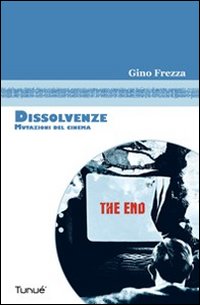 Dissolvenze. Mutazioni del cinema Dissolvenze. Mutazioni del cinema