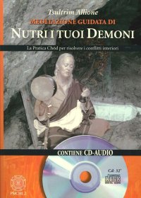 Nutri i tuoi demoni. La pratica Chod per risolvere i conflitti interiori