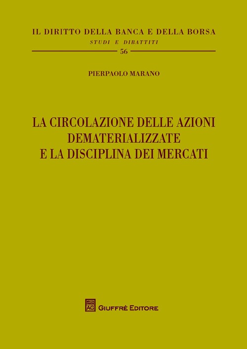 La circolazione delle azioni dematerializzate e la disciplina dei mercati La circolazione delle azioni dematerializzate e la disciplina dei mercati