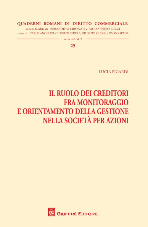 Il ruolo dei creditori fra monitoraggio e orientamento della gestione nella società per azioni Il ruolo dei creditori fra monitoraggio e orientamento della gestione nella società per azioni