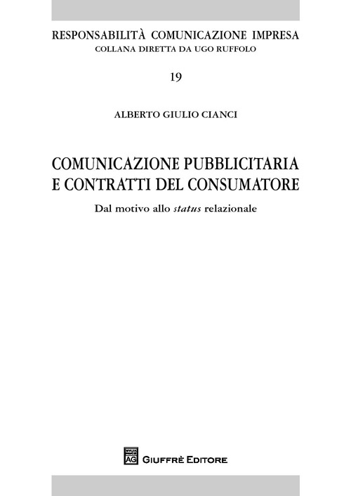 Comunicazione pubblicitaria e contratti del consumatore. Dal motivo allo status relazionale Comunicazione pubblicitaria e contratti del consumatore. Dal motivo allo status relazionale