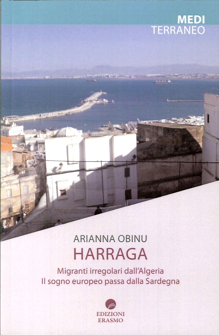 Harraga. Migranti Irregolari dall'Algeria. il Sogno Europeo Passa dalla Sardegna Harraga. Migranti Irregolari dall'Algeria. il Sogno Europeo Passa dalla Sardegna