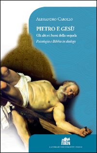 Pietro e Gesù. Gli alti e i bassi della sequela Pietro e Gesù. Gli alti e i bassi della sequela