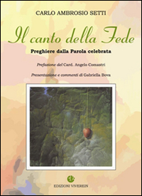 Canto della Fede. Preghiere da Parola celebrata Canto della Fede. Preghiere da Parola celebrata