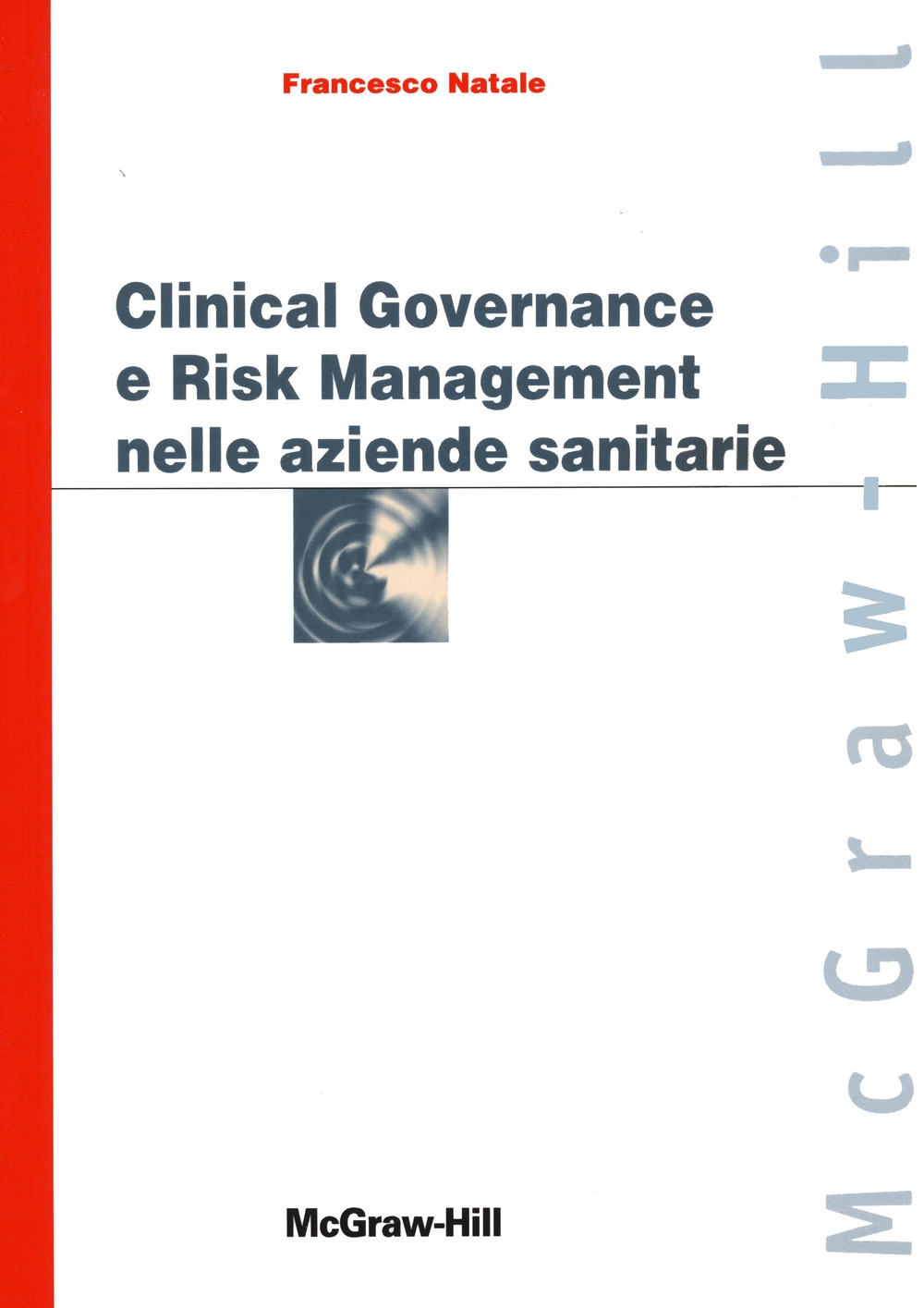 Clinical governance e risk management nelle aziende sanitarie Clinical governance e risk management nelle aziende sanitarie