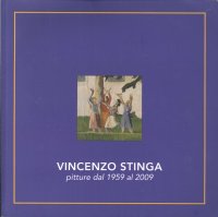 Vincenzo Stinga. Pittura dal 1959 al 2009. Sponsor "Belmare Travel" di Nino Esposito