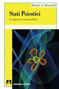 Stati psicotici. Un approccio psicoanalitico