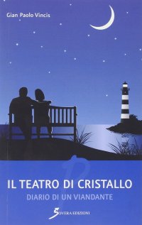 Il teatro di cristallo. Diario di un viandante