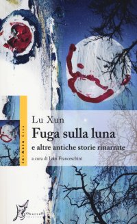 Fuga sulla luna e altre antiche storie rinarrate