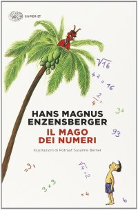 Il mago dei numeri. Un libro da leggere prima di addormentarsi, dedicato a chi ha paura della matematica