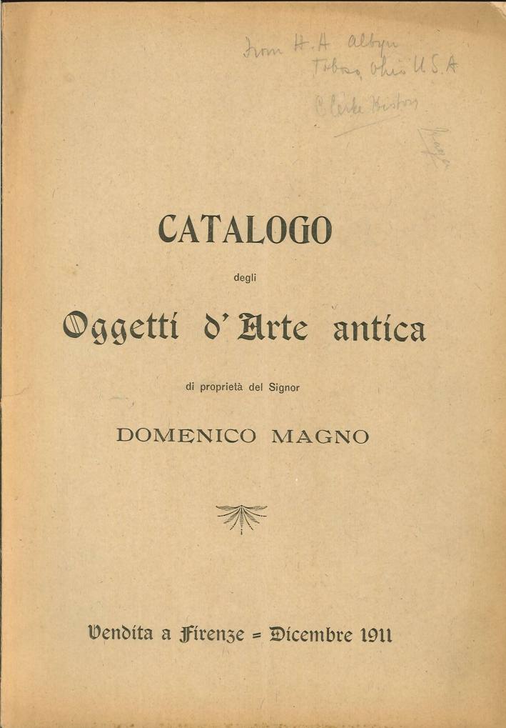 Catalogo degli Oggetti d'Arte Antica. Proprietà del Signor Domenico Magno. Vendita a Firenze Dicembre 1911