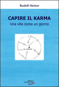 Capire il karma. Una vita come un giorno Capire il karma. Una vita come un giorno