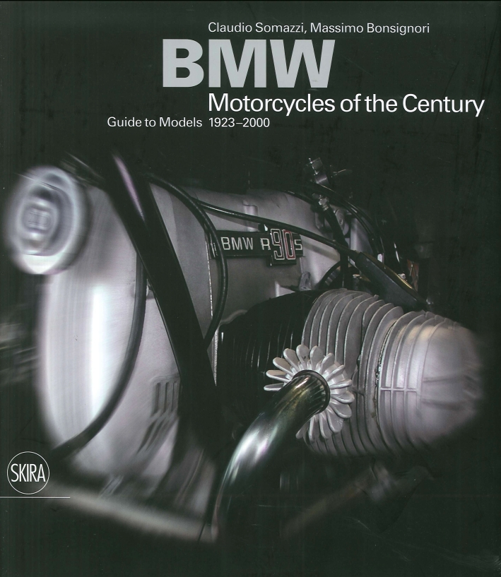 Bmw. Motorcycles of the Century. Guide To Models 1923-2000 Bmw. Motorcycles of the Century. Guide To Models 1923-2000