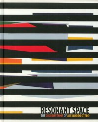 Resonant Space. The Colorhythms of Alejandro Otero