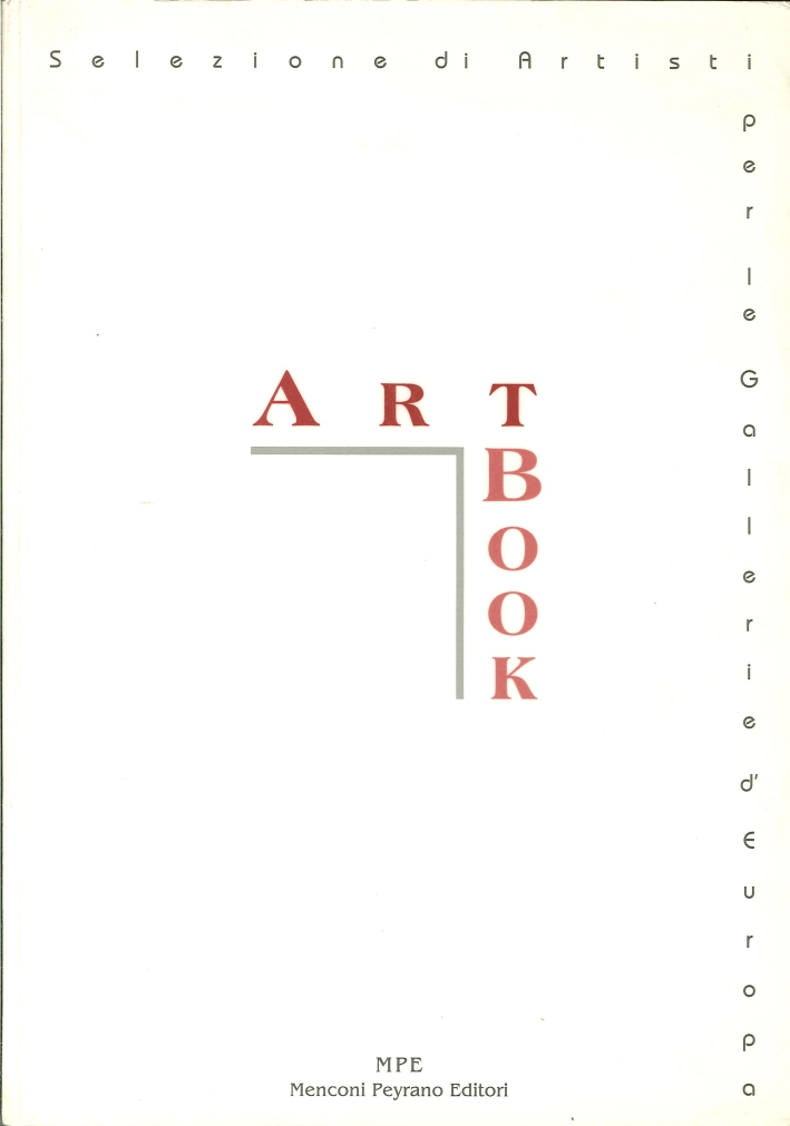 Art Book. Selezione di Artisti per le Galleria d'Europa Art Book. Selezione di Artisti per le Galleria d'Europa