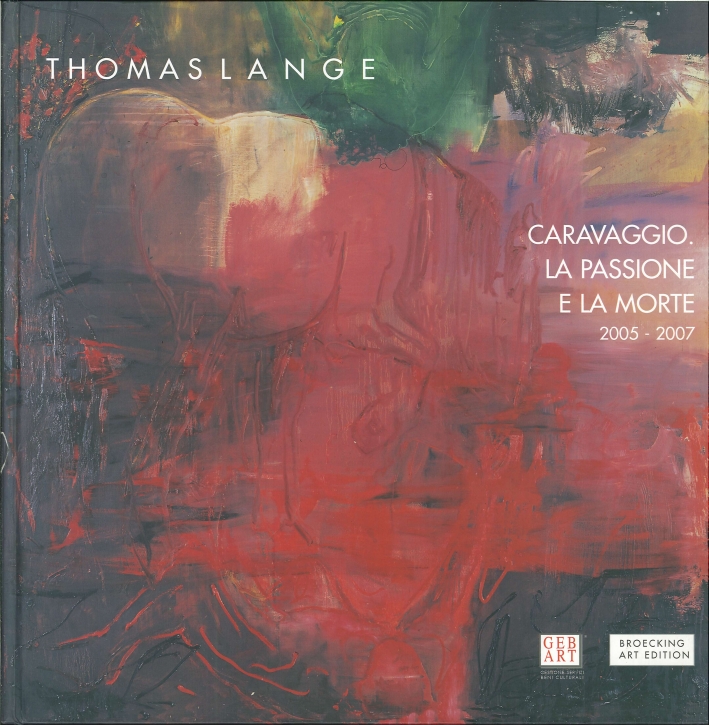 Thomas Lange. Caravaggio. La Passione e la Morte. 2005-2007 Thomas Lange. Caravaggio. La Passione e la Morte. 2005-2007