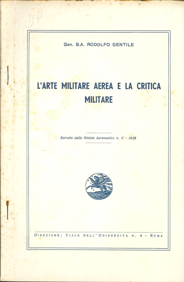 L'Arte Militare Aerea e la Critica Militare. Estratto dalla Rivista Aeronautica N.11 - 1958 L'Arte Militare Aerea e la Critica Militare. Estratto dalla Rivista Aeronautica N.11 - 1958
