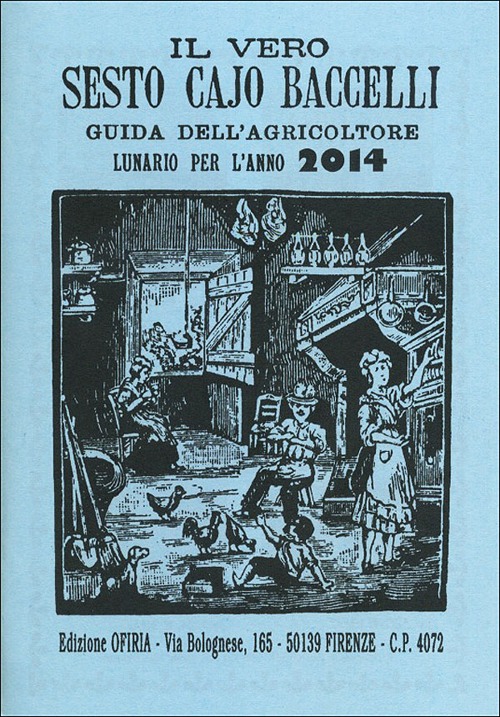 Il vero Sesto Cajo Baccelli. Guida dell'agricoltore. Lunario per l'anno 2014 Il vero Sesto Cajo Baccelli. Guida dell'agricoltore. Lunario per l'anno 2014