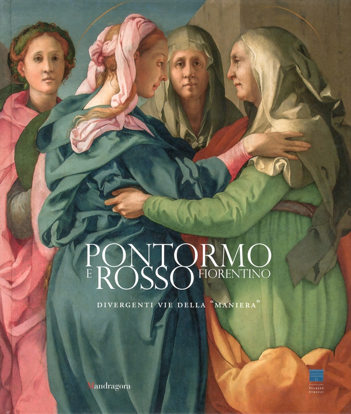 Pontormo e Rosso Fiorentino. Divergenti Vie delle Pontormo e Rosso Fiorentino. Divergenti Vie delle