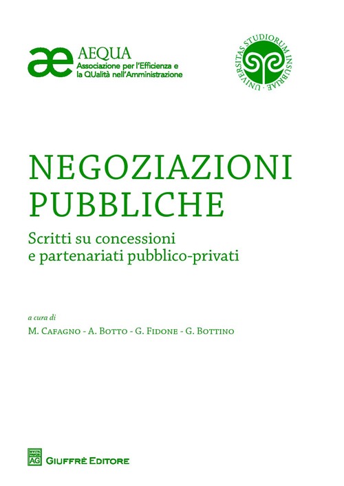 Negoziazioni pubbliche. Scritti su concessioni e partenariati pubblico-privati Negoziazioni pubbliche. Scritti su concessioni e partenariati pubblico-privati