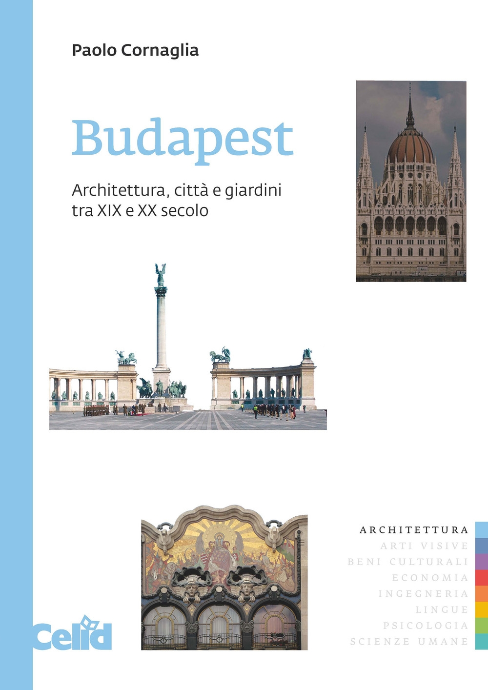 Budapest. Architettura, città e giardini tra XIX e XX secolo Budapest. Architettura, città e giardini tra XIX e XX secolo