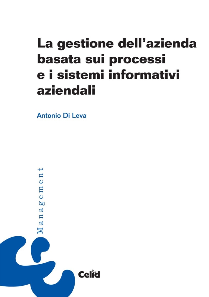 La gestione dell'azienda basata sui processi e i sistemi informativi aziendali La gestione dell'azienda basata sui processi e i sistemi informativi aziendali