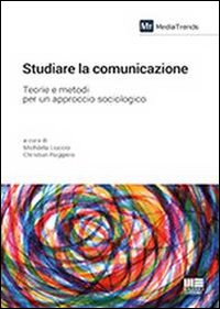 Studiare la comunicazione Studiare la comunicazione