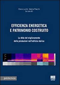 Efficienza energetica e patrimonio costruito. Con CD-ROM Efficienza energetica e patrimonio costruito. Con CD-ROM