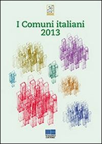 I comuni italiani 2013 I comuni italiani 2013