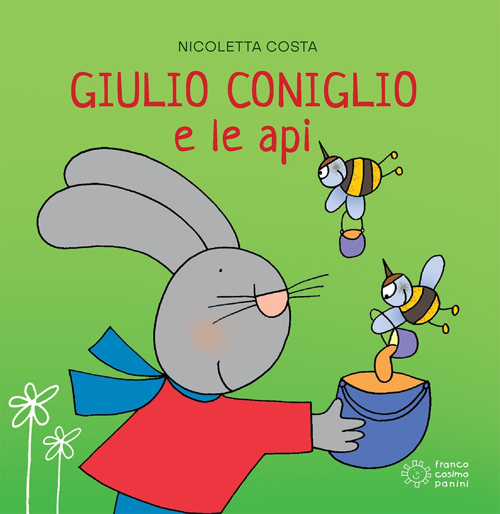 Giulio Coniglio e le api. Ediz. illustrata Giulio Coniglio e le api. Ediz. illustrata