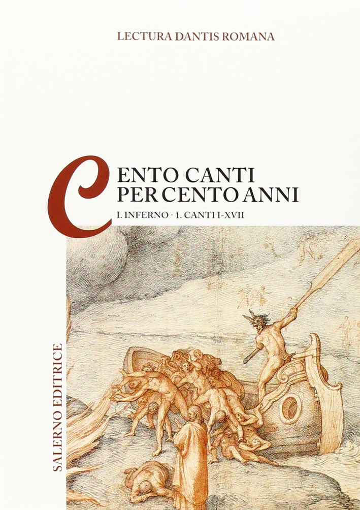 Lectura Dantis Romana. Cento canti per cento anni. Vol. 1/1: Inferno. Canti I-XVII. Lectura Dantis Romana. Cento canti per cento anni. Vol. 1/1: Inferno. Canti I-XVII.