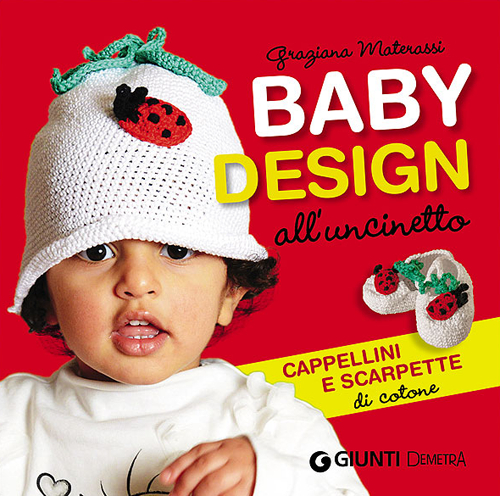 Baby Design all'Uncinetto. Cappellini e Scarpette di Cotone Baby Design all'Uncinetto. Cappellini e Scarpette di Cotone