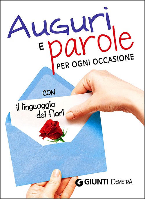 Auguri e parole per ogni occasione con il linguaggio dei fiori Auguri e parole per ogni occasione con il linguaggio dei fiori