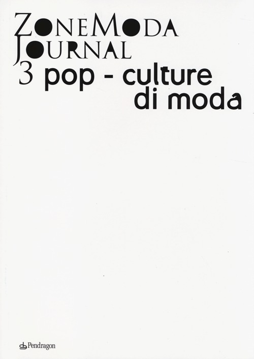 ZoneModa Journal. Ediz. italiana e inglese. Vol. 3: Pop-culture di moda ZoneModa Journal. Ediz. italiana e inglese. Vol. 3: Pop-culture di moda
