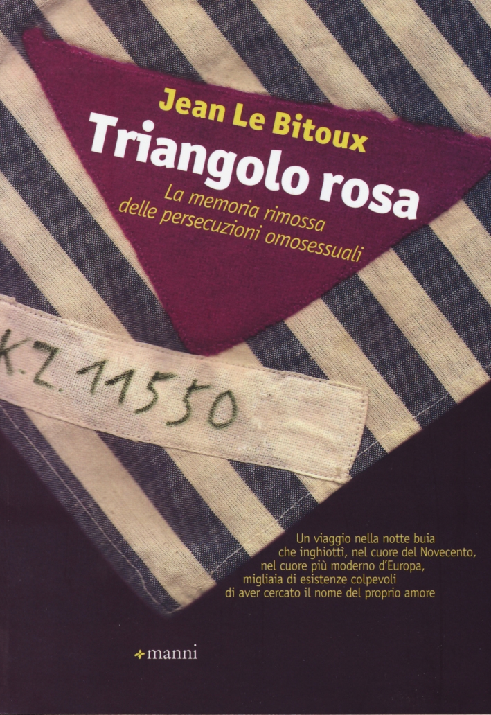 Il triangolo rosa. La memoria rimossa delle persecuzioni omosessuali Il triangolo rosa. La memoria rimossa delle persecuzioni omosessuali