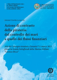 Azioni di contrasto della pirateria. Dal controllo dei mari a quello dei flussi finanziari Azioni di contrasto della pirateria. Dal controllo dei mari a quello dei flussi finanziari