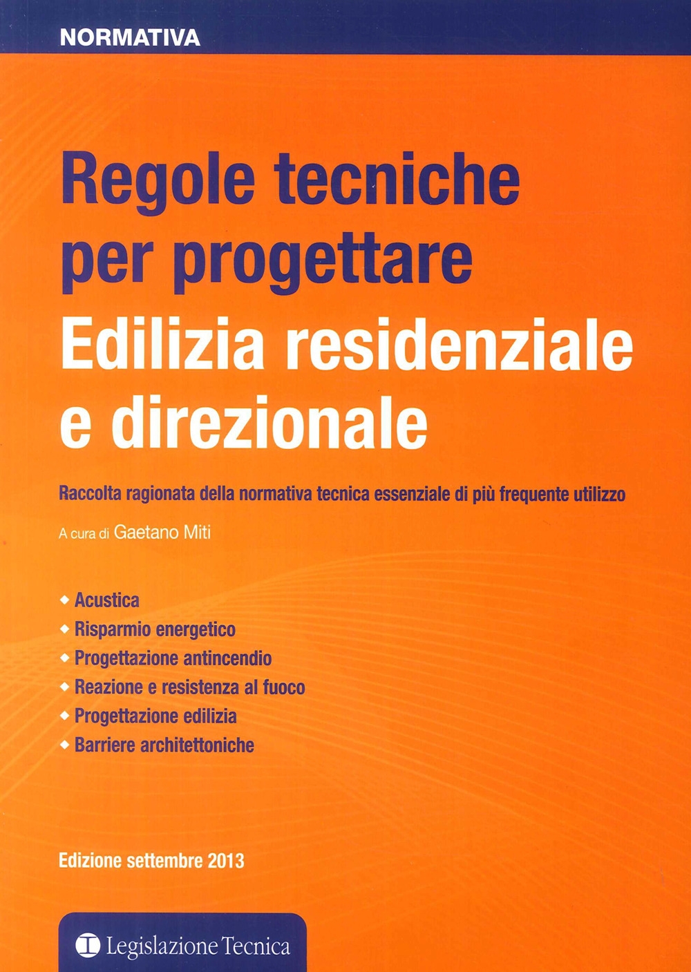 Regole Tecniche per Progettare. Edilizia Residenziale e Direzionale. Raccolta Ragionata della Normativa Tecnica Essenziale di più Frequente Utilizzo Regole Tecniche per Progettare. Edilizia Residenziale e Direzionale. Raccolta Ragionata della Normativa Tecnica Essenziale di più Frequente Utilizzo