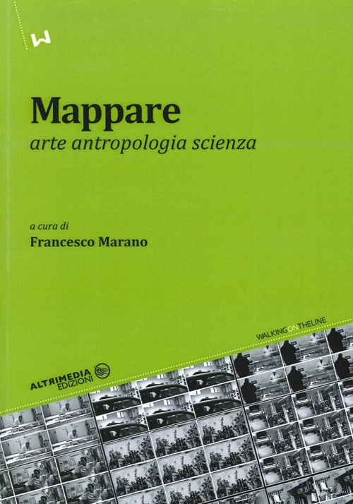 Mappare. Arte, antropologia e scienza Mappare. Arte, antropologia e scienza