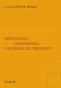 Democrazia, cittadinanza e governo del territorio Democrazia, cittadinanza e governo del territorio