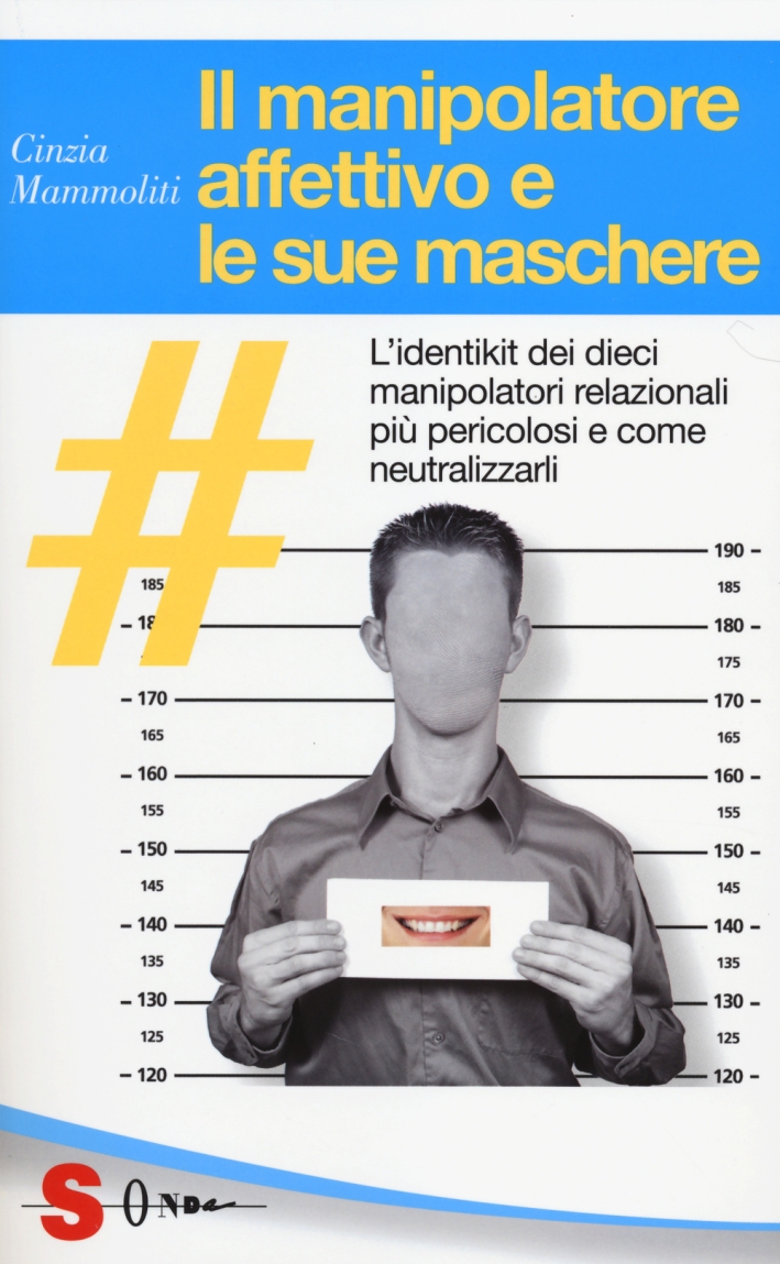 Il manipolatore affettivo e le sue maschere Il manipolatore affettivo e le sue maschere